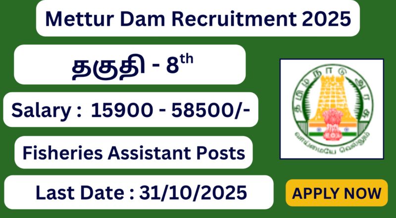 Mettur Dam Recruitment 2025 | 08 Fishery Assistant Posts | Apply Jobs Now