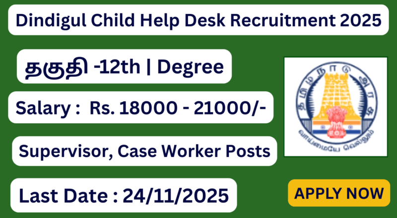 Dindigul Child Help Desk Recruitment 2025 | Apply for 07 Case Worker, Supervisor Posts | Apply Now