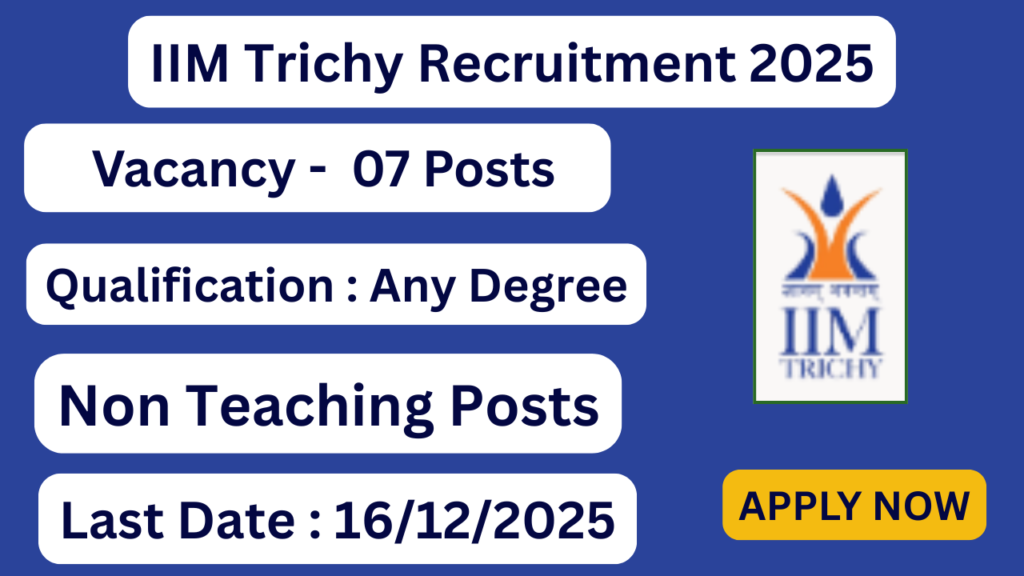 IIM Trichy Recruitment 2025 07 Non Teaching Posts; Apply Now