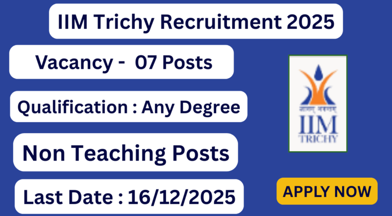 IIM Trichy Recruitment 2025 07 Non Teaching Posts; Apply Now