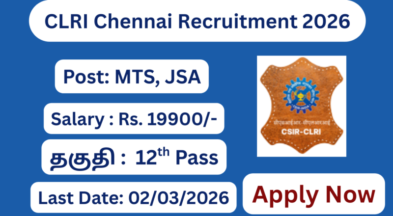 CLRI Chennai Recruitment 2026 Apply for 13 MTS, JSA Posts