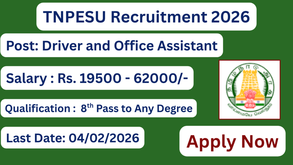 TNPESU Recruitment 2026 Apply For Driver and Office Assistant Posts