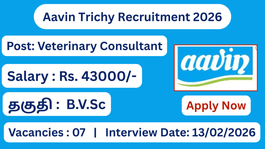 Aavin Trichy Recruitment 2026 Apply for 07 Veterinary Consultant Posts; Apply Now