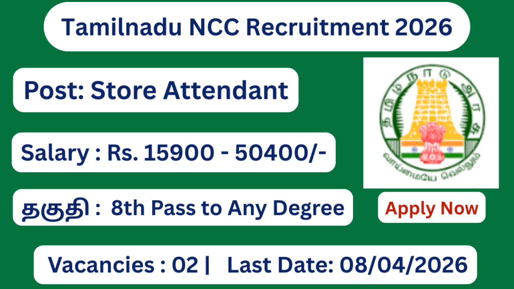 Tamilnadu NCC Recruitment 2026 Apply for Store Attendant Posts; Apply Now!