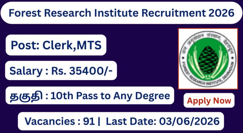 Forest Research Institute Recruitment 2026 Apply for 91 Forest Guard, MTS & Clerk Posts; Apply Now!