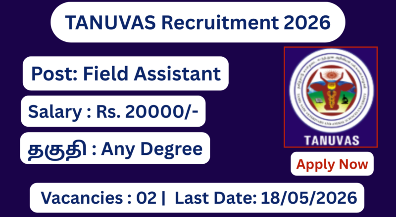 TANUVAS Recruitment 2026 Apply for Field Assistant Posts; Apply Now!