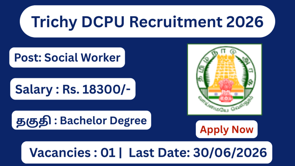 Trichy DCPU Recruitment 2026 Social Worker Posts; Apply Offline!