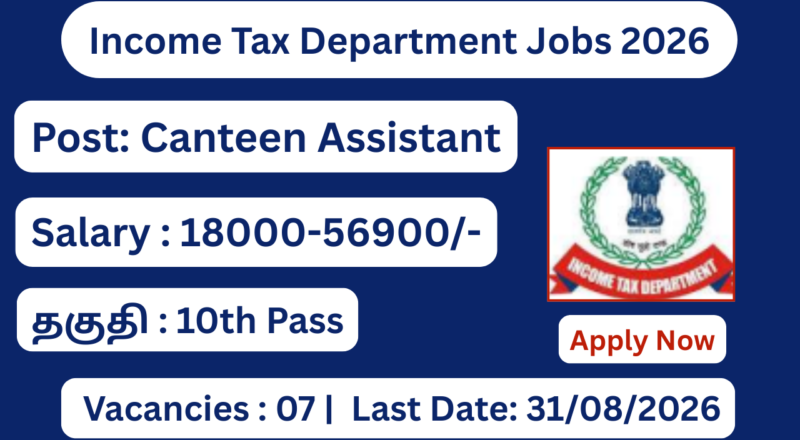 Income Tax Department Jobs 2026 | Apply for 07 Canteen Attendant Posts; Apply Offline!